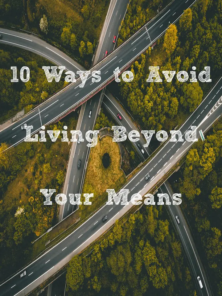 10 Ways to Avoid Living Beyond Your Means